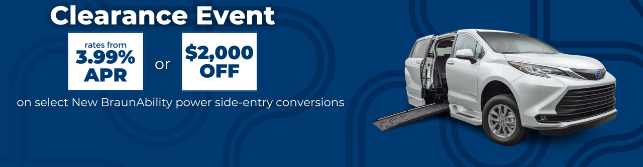 clearance event. rates from 3.99% apr or $2000 off on braunability power side-entry conversions