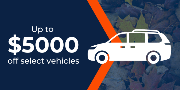 Save up to $5000 on select vehicles